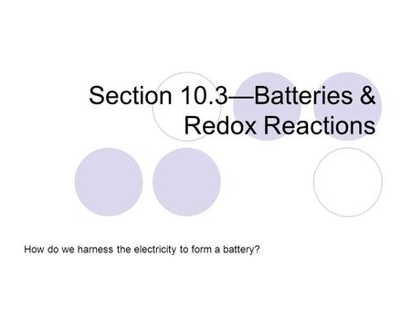 Section 10.3—Batteries & Redox Reactions