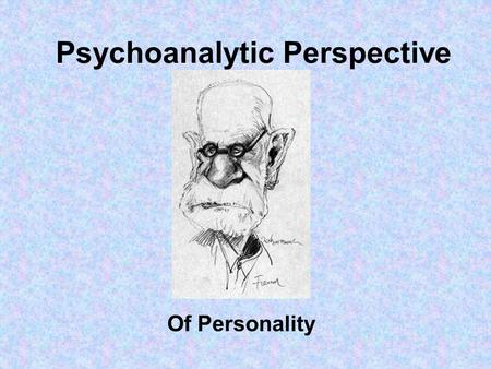 Psychoanalytic Perspective Of Personality. Unconscious Conscious Preconscious Unconscious.