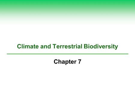 Climate and Terrestrial Biodiversity Chapter 7. Core Case Study: Connections between Wind, Climate, and Biomes  Wind Indirect form of solar energy 