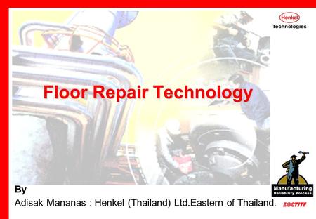 Maintenance Floor Repair Technology By Adisak Mananas : Henkel (Thailand) Ltd.Eastern of Thailand.