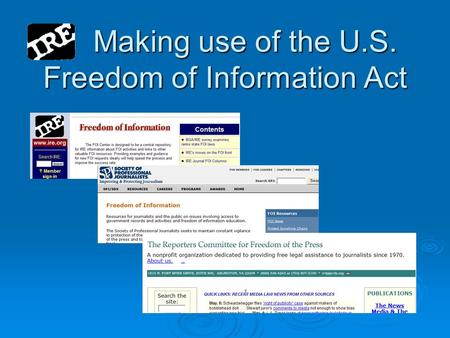 Making use of the U.S. Freedom of Information Act Making use of the U.S. Freedom of Information Act.