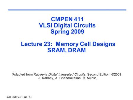 CSE477 VLSI Digital Circuits Fall 2003 Lecture 24: Memory Cell Designs ...