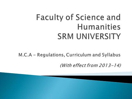 M.C.A - Regulations, Curriculum and Syllabus (With effect from 2013-14)
