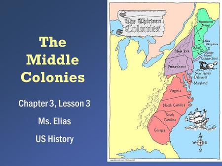 The Middle Colonies Chapter 3, Lesson 3 Ms. Elias US History.