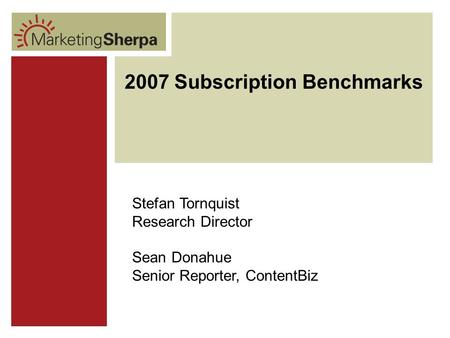 1 B-to-B Email: New 2007 Research on Effective Email Marketing Tactics Wednesday, February 7, 2007 2007 Subscription Benchmarks Stefan Tornquist Research.
