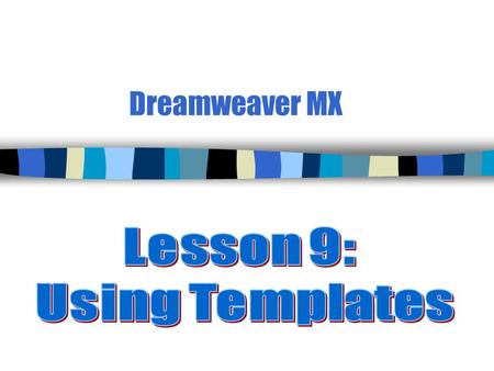Dreamweaver MX. 2 Overview of Templates n Templates represent a web page design or _______ that will be common to multiple pages. n There are two situations.