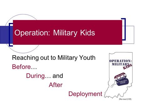 Operation: Military Kids Reaching out to Military Youth Before… During… and After Deployment (Revised 2/08)