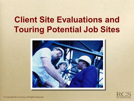 Client Site Evaluations and Touring Potential Job Sites