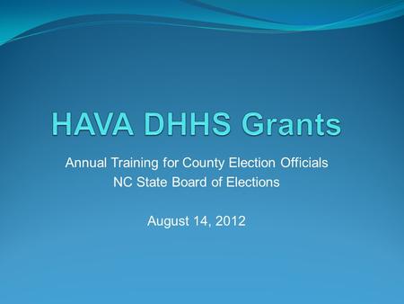 Annual Training for County Election Officials NC State Board of Elections August 14, 2012.