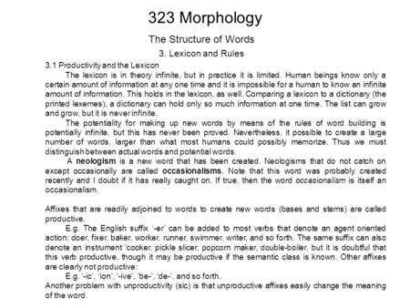 323 Morphology The Structure of Words 3. Lexicon and Rules 3.1 Productivity and the Lexicon The lexicon is in theory infinite, but in practice it is limited.