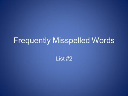 Frequently Misspelled Words List #2. Frequently Misspelled Words Each word on this list will contain a base word and a suffix. Look for the base words.