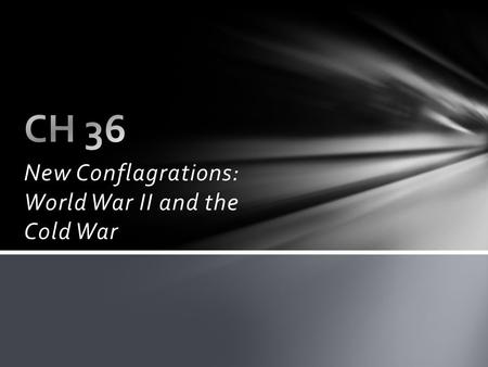 New Conflagrations: World War II and the Cold War.
