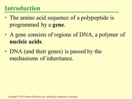 Introduction The amino acid sequence of a polypeptide is programmed by a gene. A gene consists of regions of DNA, a polymer of nucleic acids. DNA (and.