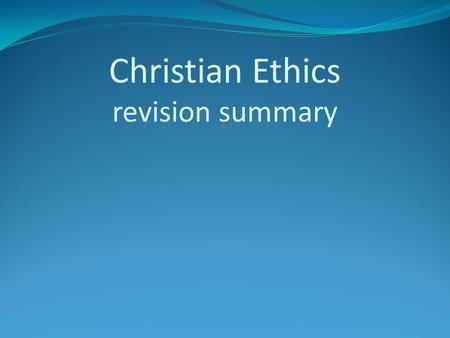 Christian Ethics revision summary. Key Words to be happy with Autonomy – self rule (freedom with reason) Heteronomy – rule by other influences Theonomy.