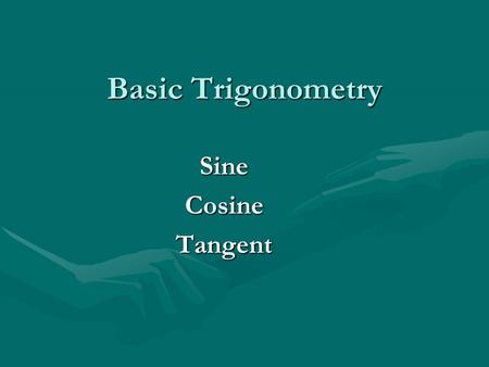 Basic Trigonometry SineCosineTangent. The Language of Trig The target angle is either one of the acute angles of the right triangle. 