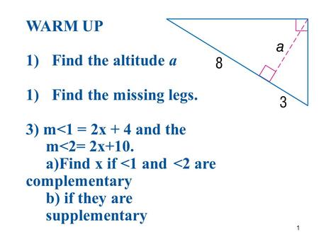 1 WARM UP 1)Find the altitude a 1)Find the missing legs. 3) m