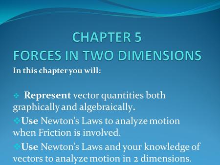 CHAPTER 5 FORCES IN TWO DIMENSIONS