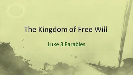Luke 8 Parables. “Proclaiming the Kingdom of God”  The foundational theme of the entire Bible  God’s Rescue is a new kind of authority o Unlike authority.