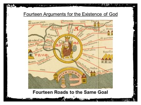 Fourteen Arguments for the Existence of God Fourteen Roads to the Same Goal.