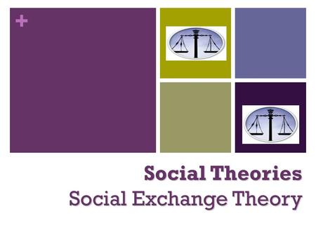 Social Theories Social Exchange Theory