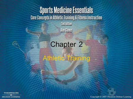 Chapter 2 Athletic Training. 2 Sports Medicine Team Physician Certified athletic trainer Coach Athletes.