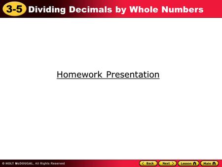 3-5 Dividing Decimals by Whole Numbers Homework Presentation Homework Presentation.