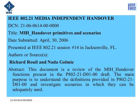 21-05-614-00-0000 IEEE 802.21 MEDIA INDEPENDENT HANDOVER DCN: 21-06-0614-00-0000 Title: MIH_Handover primitives and scenarios Date Submitted: April, 30,