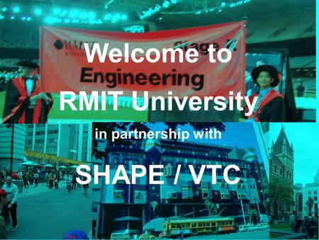 Welcome to RMIT University SHAPE / VTC