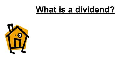 What is a dividend?. Let’s say you bought an Investment property. You paid $400,000 and get $400/week rental income. (That’s $400x52 = $20,800 p.a.)