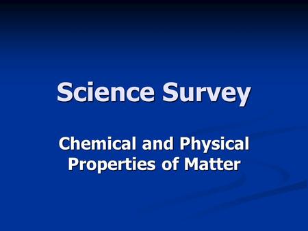 Chemical and Physical Properties of Matter