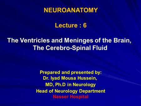 NEUROANATOMY Lecture : 6 The Ventricles and Meninges of the Brain,