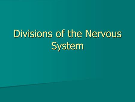 Divisions of the Nervous System. The Central Nervous system The central nervous system is made up of the and the The central nervous system is made up.