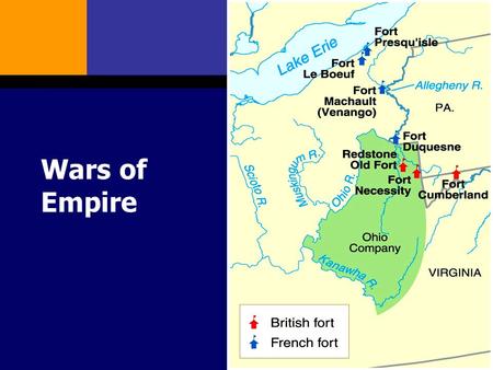 Wars of Empire. European Competition and the Colonies  Rivalry between the French and British government over the ownership if the Ohio Valley.  The.