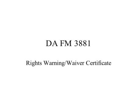 Rights Warning/Waiver Certificate