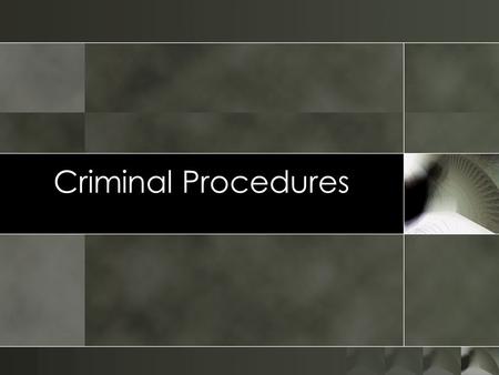 Criminal Procedures Pre Trial Procedures. Overview oCriminal Seizure and Investigation oArrest and Detention oInterrogation of the Accused oElection of.