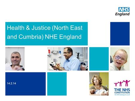 Health & Justice (North East and Cumbria) NHE England 14.2.14.