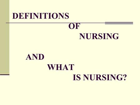 DEFINITIONS OF NURSING AND WHAT IS NURSING?. DEFINITIONS OF NURSING Nursing is a profession focused on advocacy in the care of individuals, families,