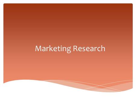 Marketing Research. Hello!  Marketing Research is the collection, analysis, and interpretation of What is Marketing Research? DATA.