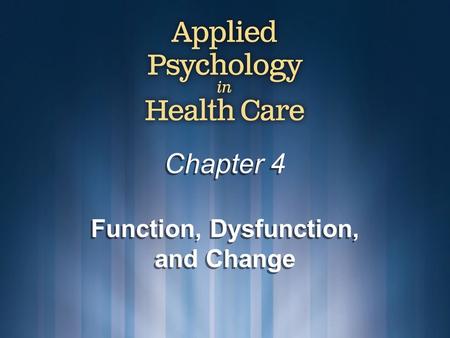 Chapter 4 Function, Dysfunction, and Change. © Copyright 2009 Delmar, Cengage Learning. All Rights Reserved.2 Function Functional behaviors influence.