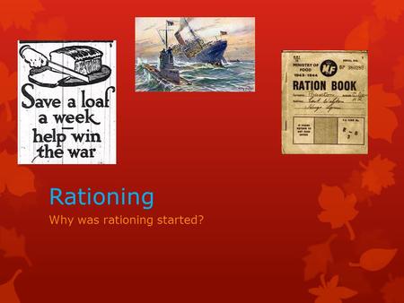 Rationing Why was rationing started?. The aim of rationing was to preserve food supplies.  Ensure fair distribution and control rising prices.