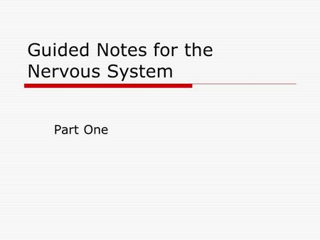 Guided Notes for the Nervous System Part One. Three Overlapping Functions of the Nervous System A.Uses millions of sensory receptors to monitor stimuli.
