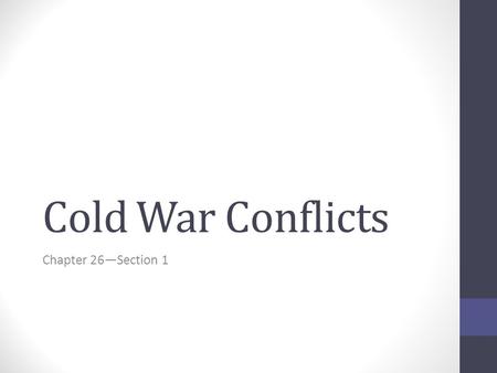 Cold War Conflicts Chapter 26—Section 1.