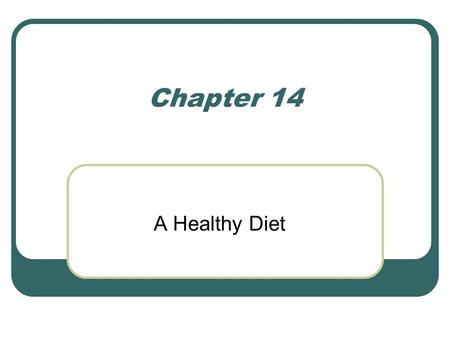 Chapter 14 A Healthy Diet. Nutrients for the Body Scientists have identified 45-50 nutrients that body needs. Nutrients are food substances required for.