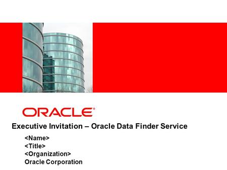 Executive Invitation – Oracle Data Finder Service Oracle Corporation.