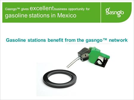 Gasoline stations benefit from the gasngo™ network Gasngo™ gives excellent business opportunity for gasoline stations in Mexico.