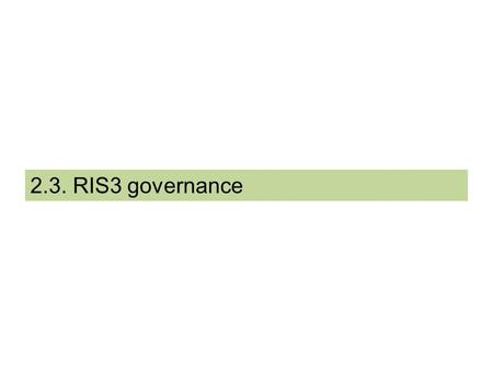 2.3. RIS3 governance. Starting a RIS3 it is necessary to define the decision making and management structures. Demand-side perspectives, from innovation-user.