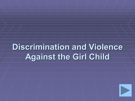 Discrimination and Violence Against the Girl Child.