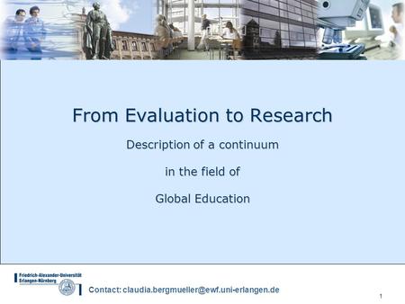 1 Contact: From Evaluation to Research Description of a continuum in the field of Global Education.