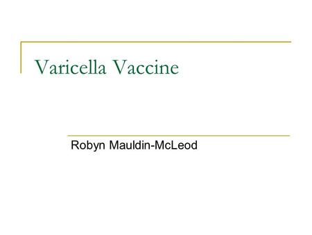 Varicella Vaccine Robyn Mauldin-McLeod.