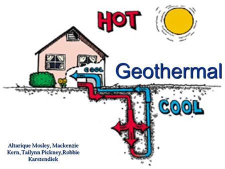 Geothermal Altarique Mosley, Mackenzie Kern, Tailynn Pickney,Robbie Karstendiek.